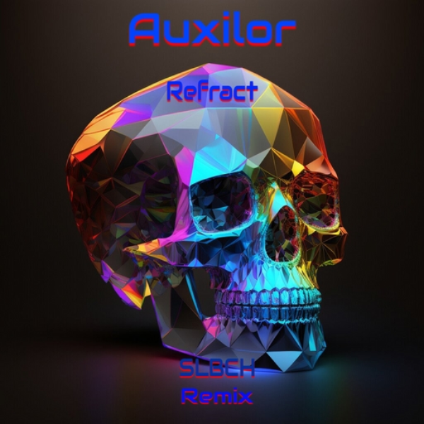 Auxilor - Refract (SLBCH Remix)