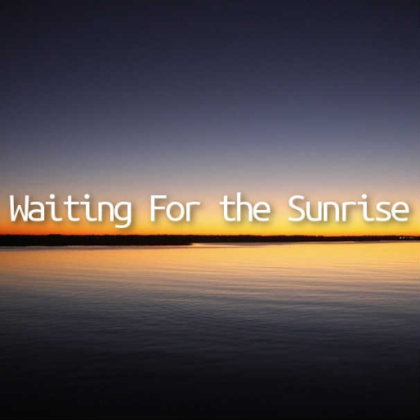waiting for the sunrise