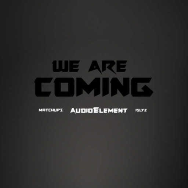 We Are Coming ft. Matchups & Islyz