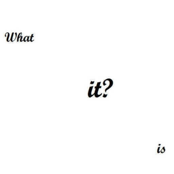 What is It[Remix]