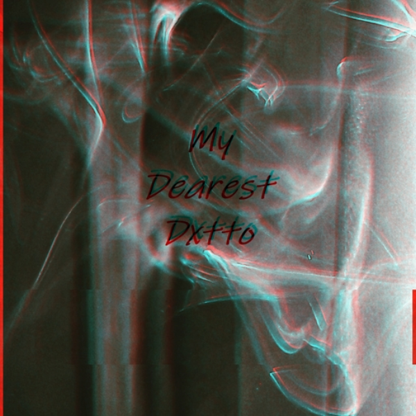 My Dearest Dxtto - (WiP)