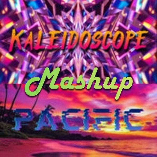 Kaleidoscope/Pacific Mashup
