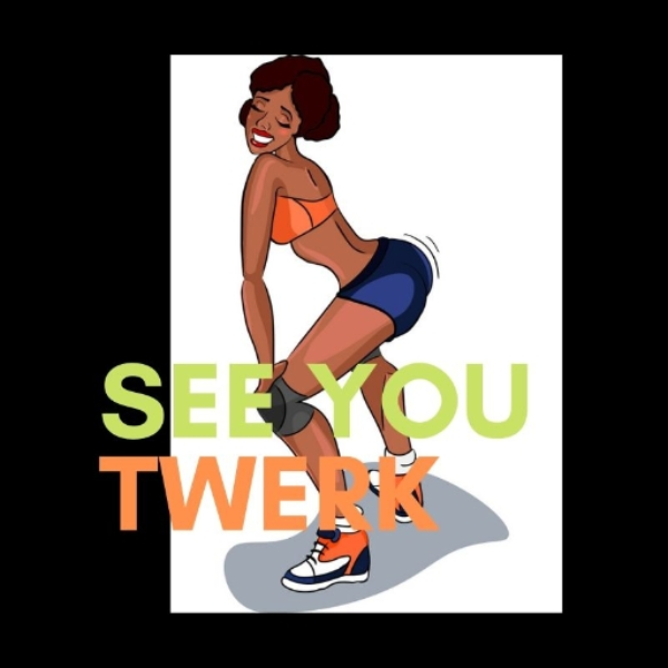 See you twerk