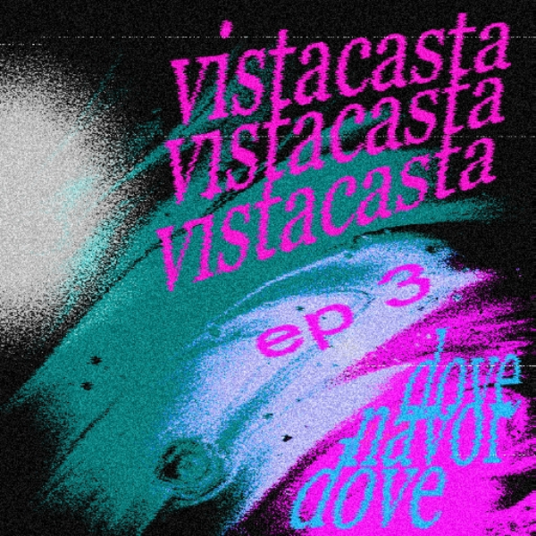 VISTACASTA EP 3 - DOVE