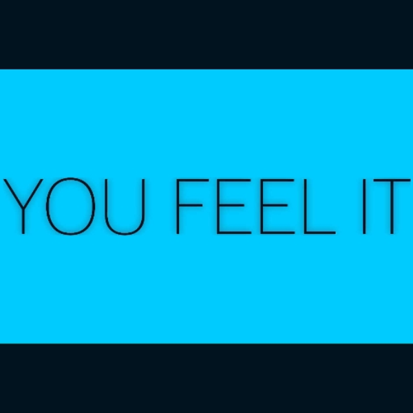 You Feel It