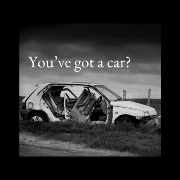 You've got a car?