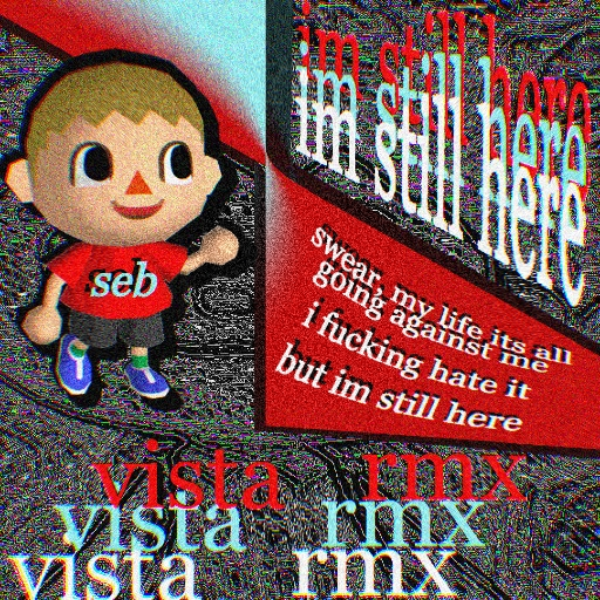 im still here [vista rmx]