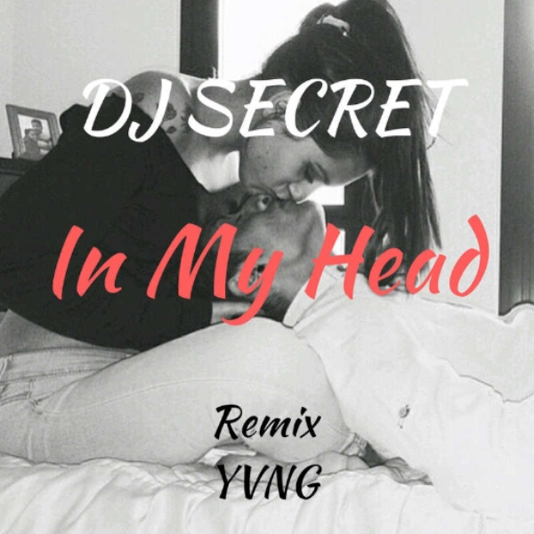 YVNG - In My Head // DJ SECRET REMIX