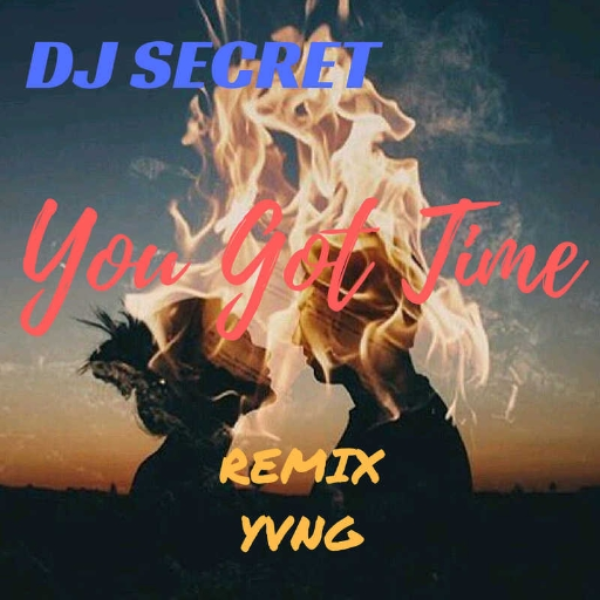 YVNG - You Got Time // DJ SECRET REMIX