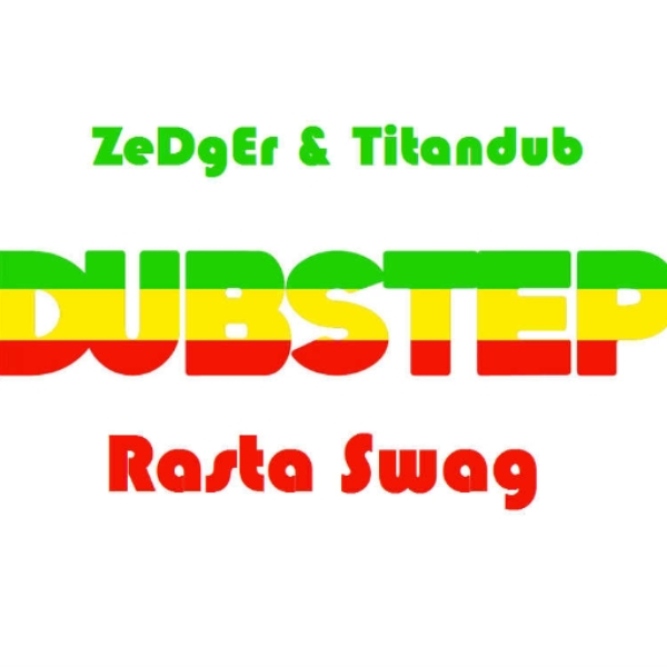 ZeDgEr & Titandub - Rasta Swag (Think Positivly Remix)