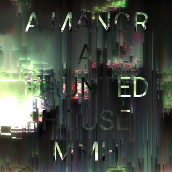 A manor / A haunted house / Mmh
