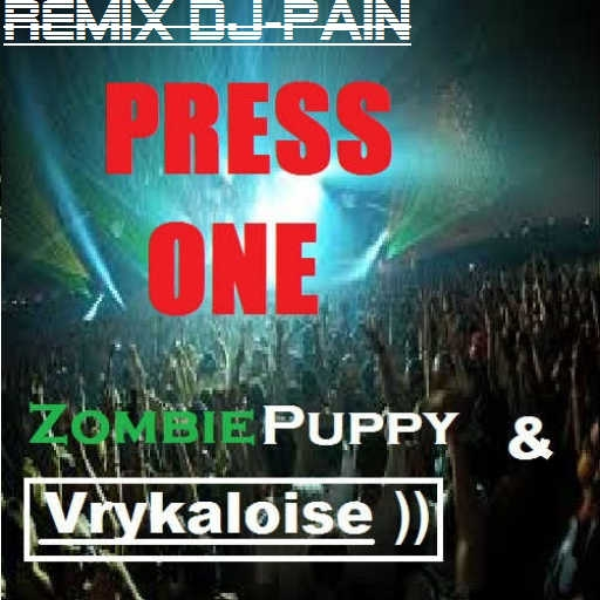ZombiePuppy & Vrykaloise - Press One (DJ-PAIN remix).