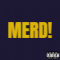 MERD!