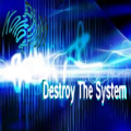 Destroy The System