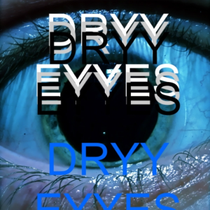 Dryy Eyyes
