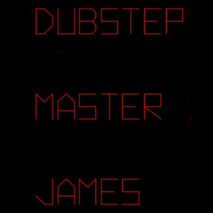 DubstepMasterJames