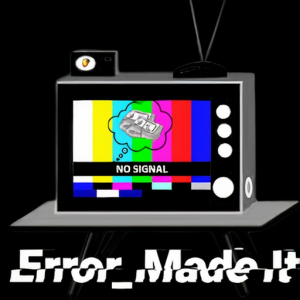Error_Made_It