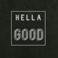 HELLAGOOD
