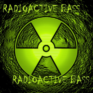Radioactive Bass