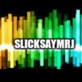 SLICKSAYMRJ
