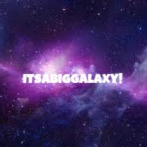 $$itsabiggalaxy$$